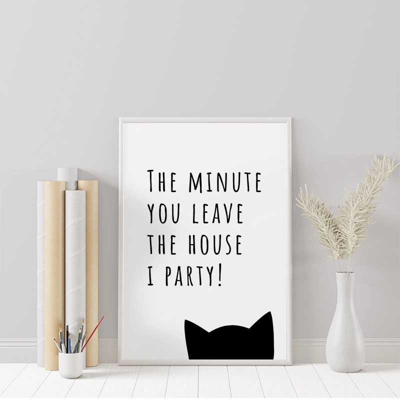 The minute you leave the house I party funny cat downloadable design, digital print