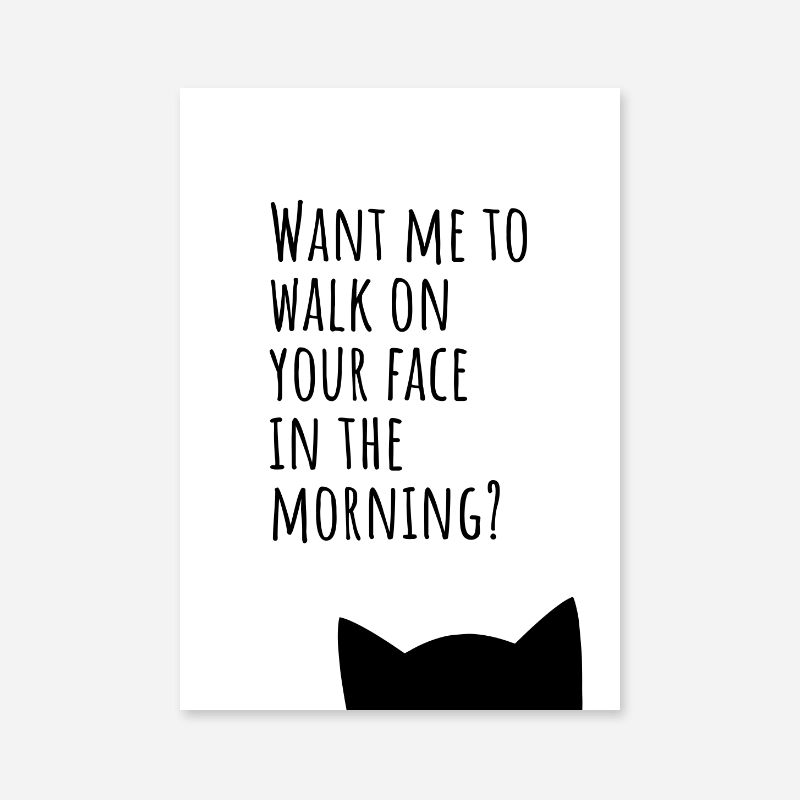 Want me to walk on your face in the morning funny cat downloadable design, free digital print